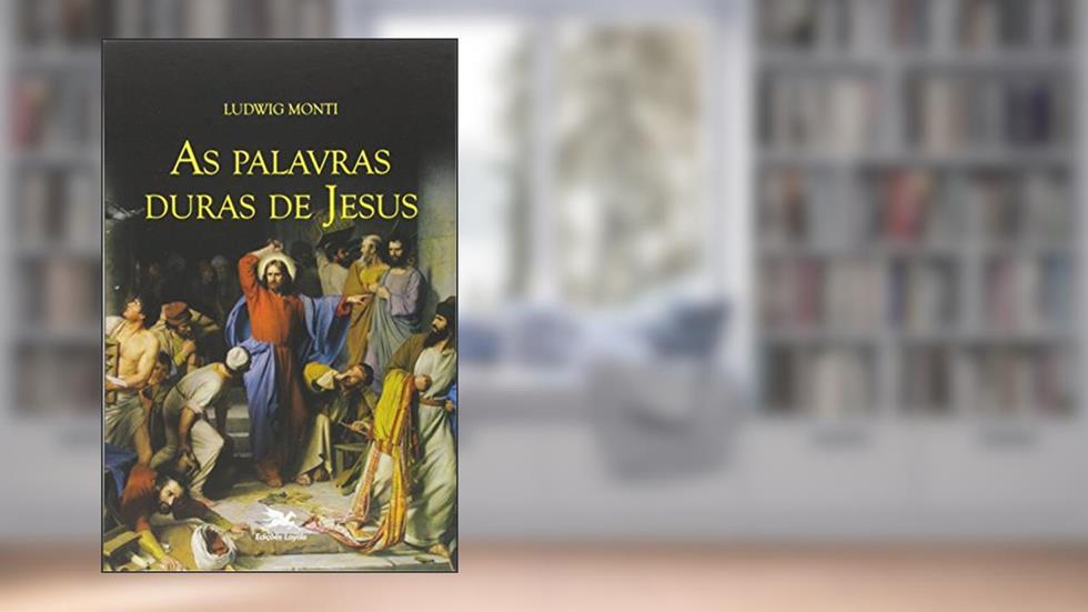 As palavras duras de Jesus, do autor Ludwig Monti