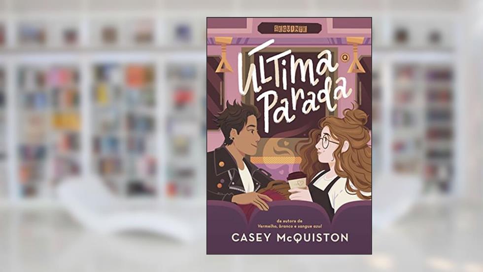 Última parada, do autor Casey McQuiston