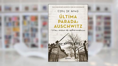 Capa de Última parada: Auschwitz: Meu diário de sobrevivência, do autor Eddy De Wind