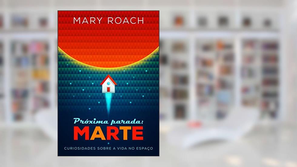 Próxima parada: Marte, do autor Mary Roach