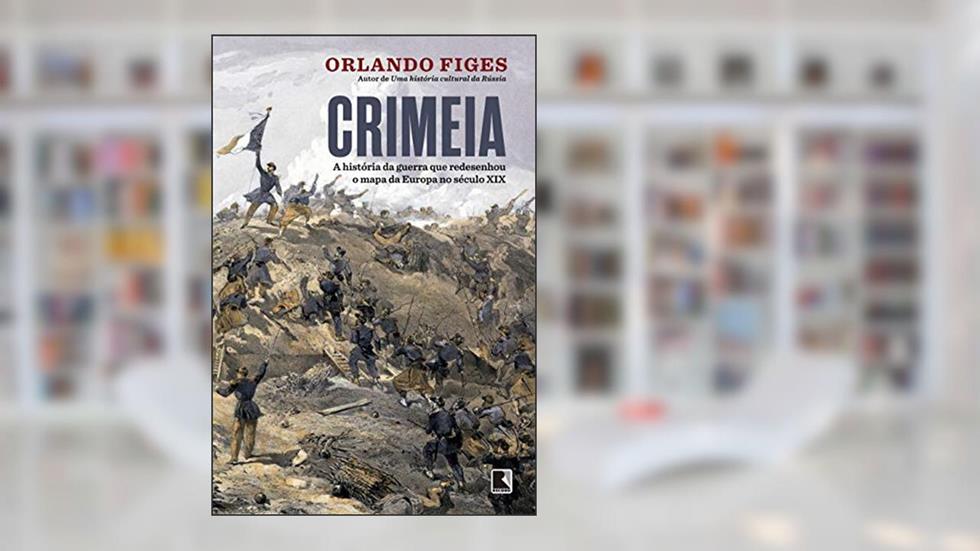 Crimeia: A história da guerra que redesenhou o mapa da Europa no século XIX, do autor Orlando Figes