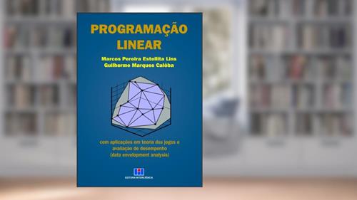 Capa de Programação Linear: com Aplicações em Teoria dos Jogos e Avaliação de Desempenho, do autor Marcos Pereira Estellita Lins; Guilherme Marques Calôba