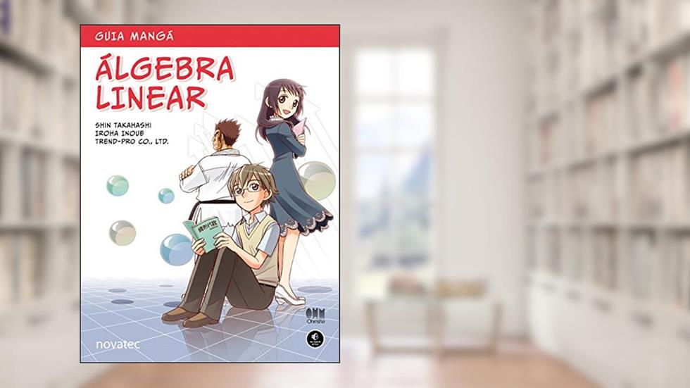 Guia Mangá álgebra Linear, do autor Shin Takahashi; Iroha Inoue