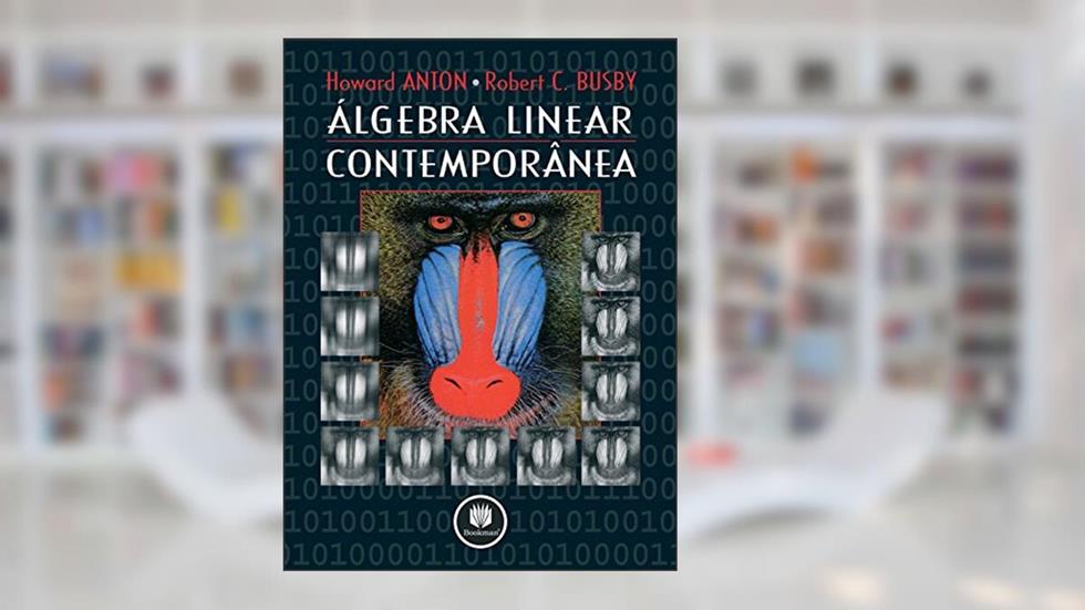 Álgebra Linear Contemporânea, do autor Howard Anton; Robert C. Busby