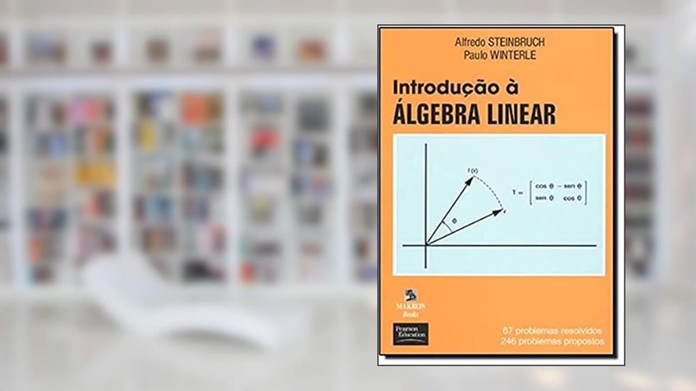 Introdução a Álgebra Linear, do autor Alfredo Steinbruch; Paulo Winterle
