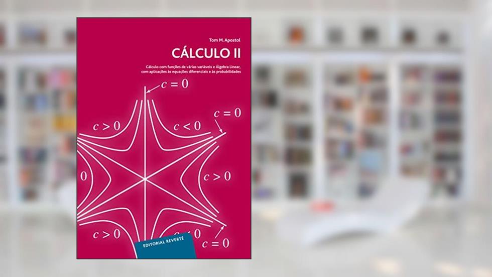 Cálculo - Volume 2: Cálculo com funçôes de várias variáveis e Àlgebra Linear, com aplicaçôes às equaçôes diferenciais e às probabilidades, do autor Tom M. Apostol