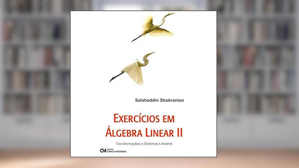 Exercicio em Algebra Linear II - Transformacoes e Sistemas Lineares - 1, do autor Shokranian