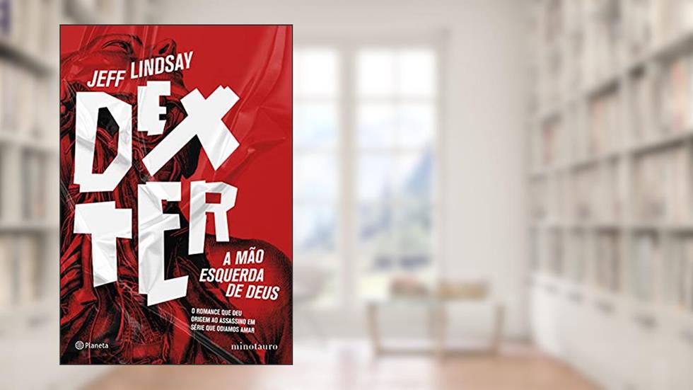 Dexter: A mão esquerda de Deus, do autor Jeff Lindsay