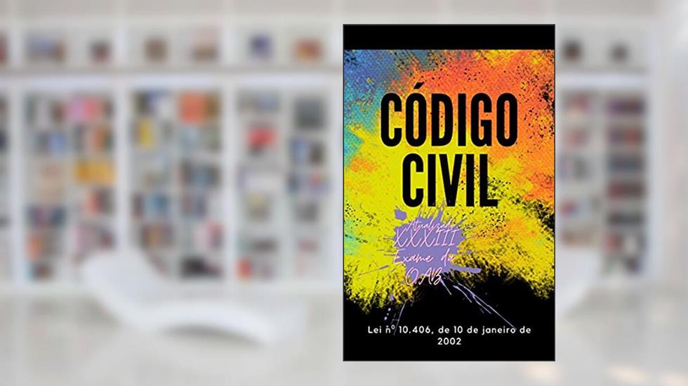 Código Civil: Atualizado - 2021 - OAB XXXIII (Leis Brasileiras), do autor Congresso Nacional