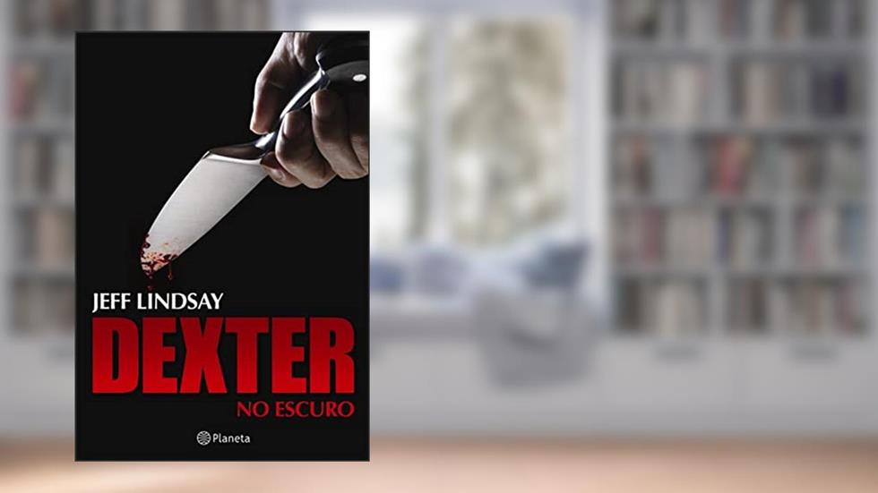 Dexter no escuro, do autor Lindsay Jeff