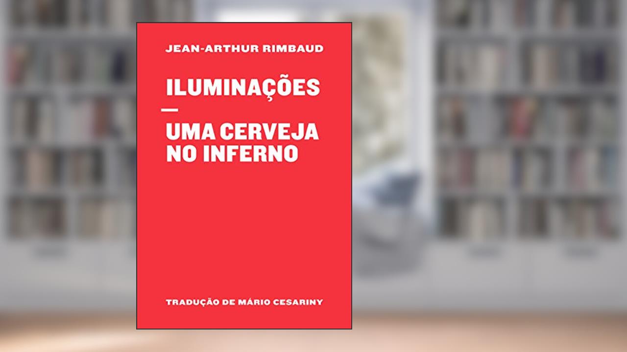 Iluminações / Uma cerveja no inferno, do autor Jean-Arthur Rimbaud
