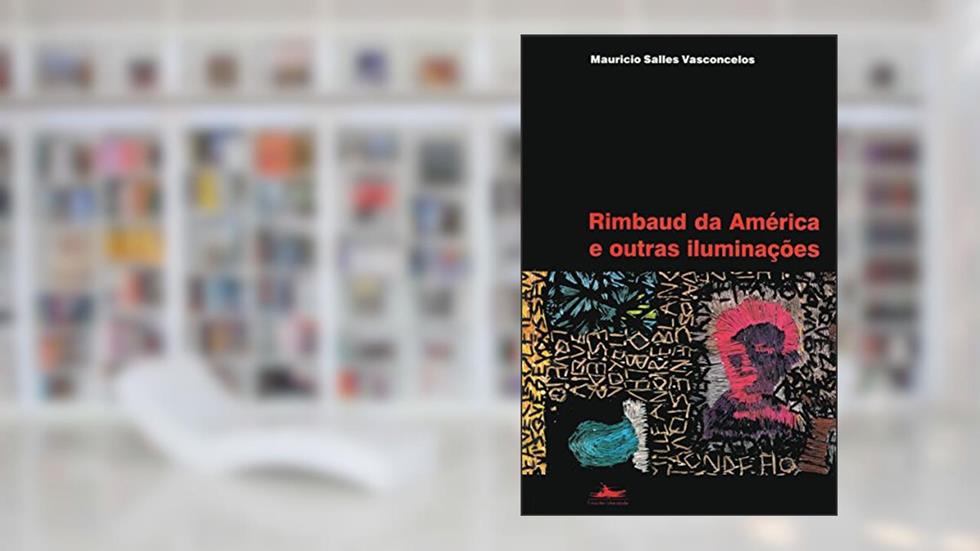 Rimbaud da América e outras iluminações, do autor Mauricio Salles Vasconcelos