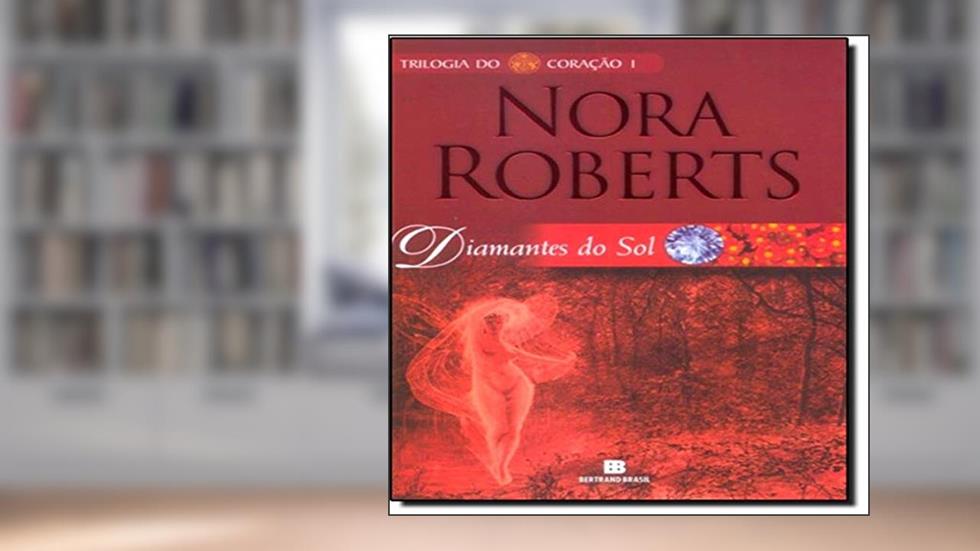Diamantes do sol (Trilogia do Coração - Vol. 1), do autor Nora Roberts