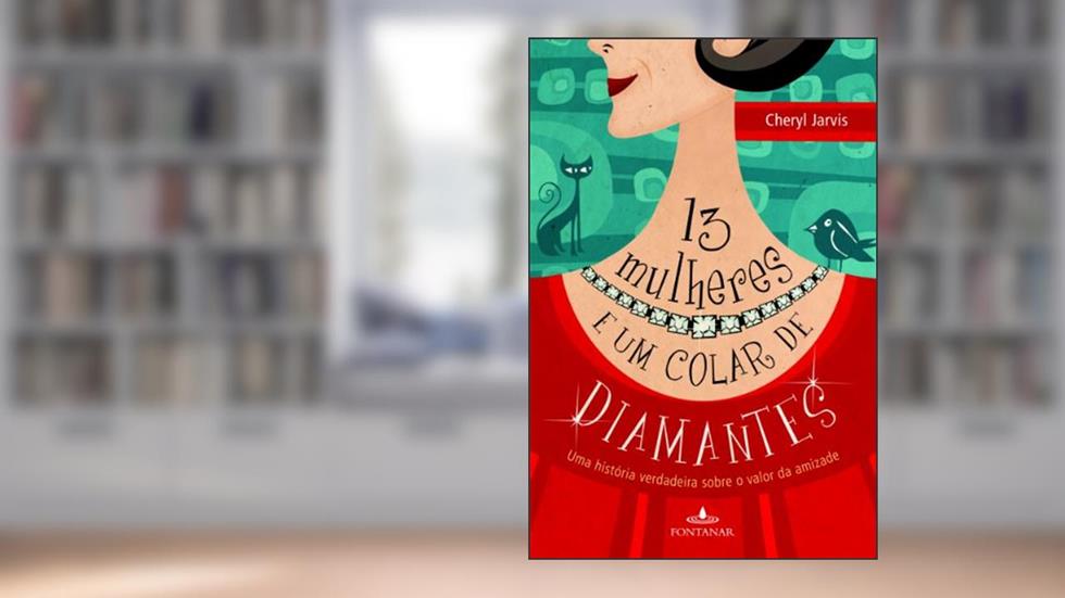 Treze mulheres e um colar de diamantes, do autor Cheryl Jarvis
