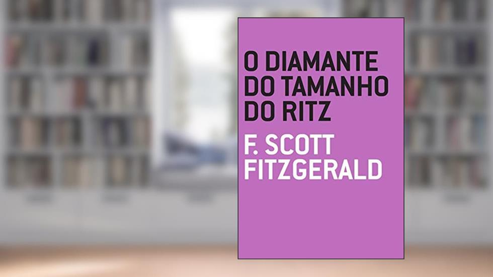 O Diamante do Tamanho do Ritz, do autor F. Scott Fitzgerald