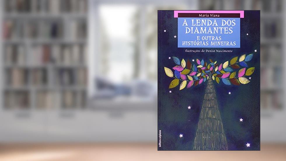 Lenda dos diamantes e outras histórias mineiras, do autor Maria Viana