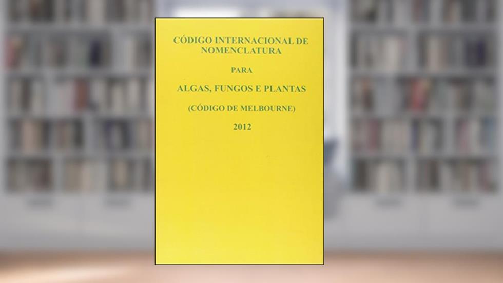 Código Internacional de Nomenclatura Para Algas, Fungos e Plantas, do autor J. Mcneill