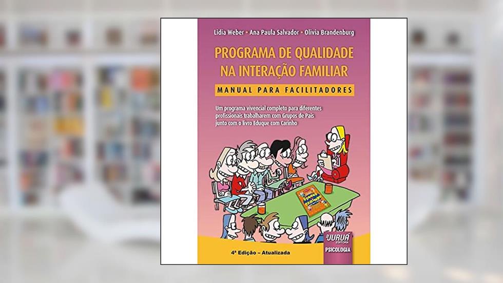 Programa de Qualidade na Interação Familiar, do autor Lidia Weber; Ana Paula Salvador; Olivia Brandenburg
