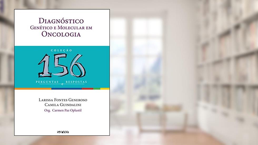 Diagnóstico genético e molecular em Oncologia: 156 perguntas e respostas, do autor Generoso; Guindalini