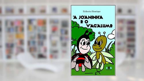 Capa de A JOANINHA E O VAGALUME, do autor ERIBERTO HENRIQUE