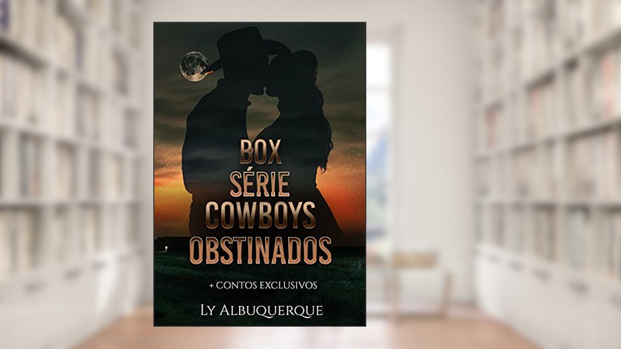 Cowboys Obstinados: Box- Série Completa + Extras, do autor Ly Albuquerque