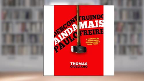Capa de Desconstruindo (ainda Mais) Paulo Freire (Volume 1), do autor Thomas Giulliano