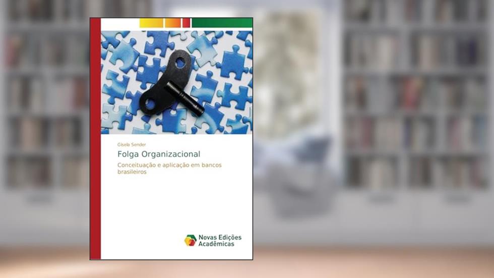 Folga Organizacional: Conceituação e aplicação em bancos brasileiros, do autor Gisela Sender