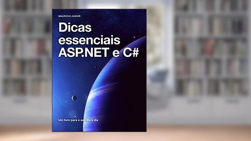 Capa de Dicas essenciais ASP.NET e C#: Aprendendo na prática, do autor Mauricio Junior