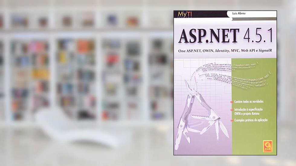 ASP.NET 4.5.1. One ASP.NET, Owin, Identity, MVC, Web API, e Signalir, do autor Luis Abreu