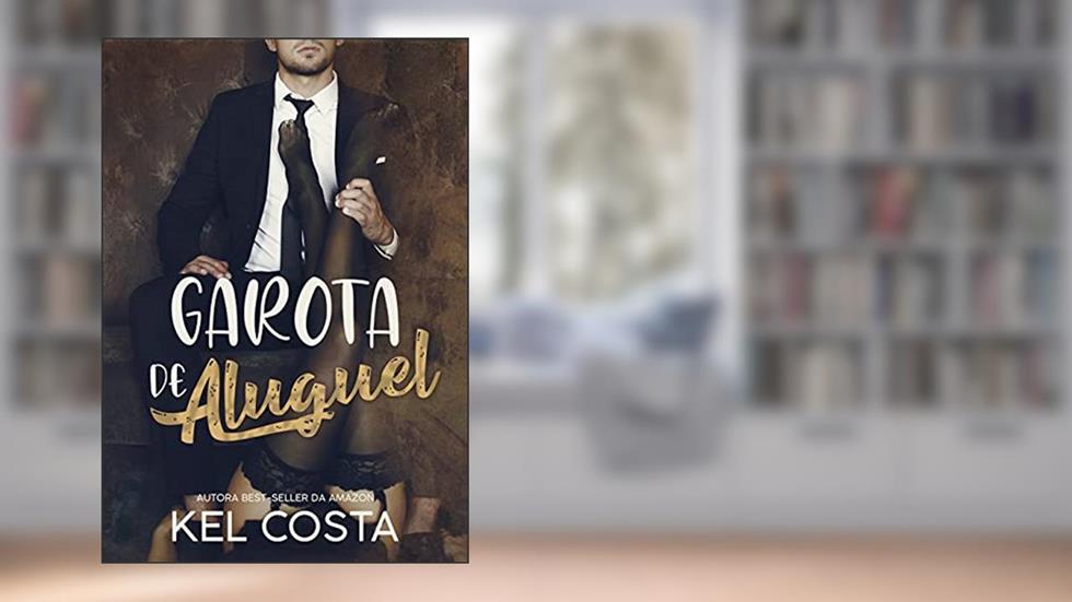 Garota de Aluguel (Livro Único), do autor Kel Costa