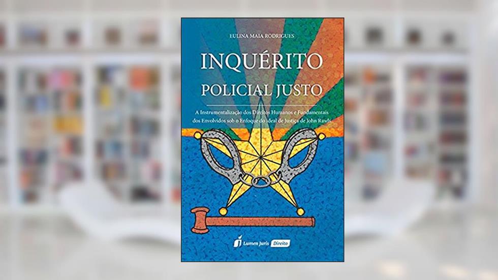 Inquérito Policial Justo, do autor Eulina Maia Rodrigues