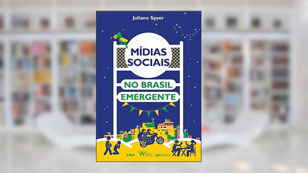 Mídias sociais no Brasil emergente (#Epensar Livro 4), do autor Juliano Spyer