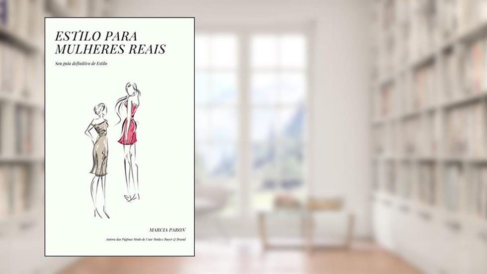 ESTILO PARA MULHERES REAIS, do autor Marcia Paron
