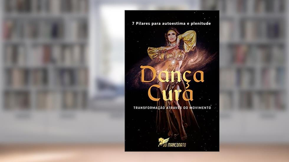 Dançacura : Transformação através do movimento, do autor Ju Marconato