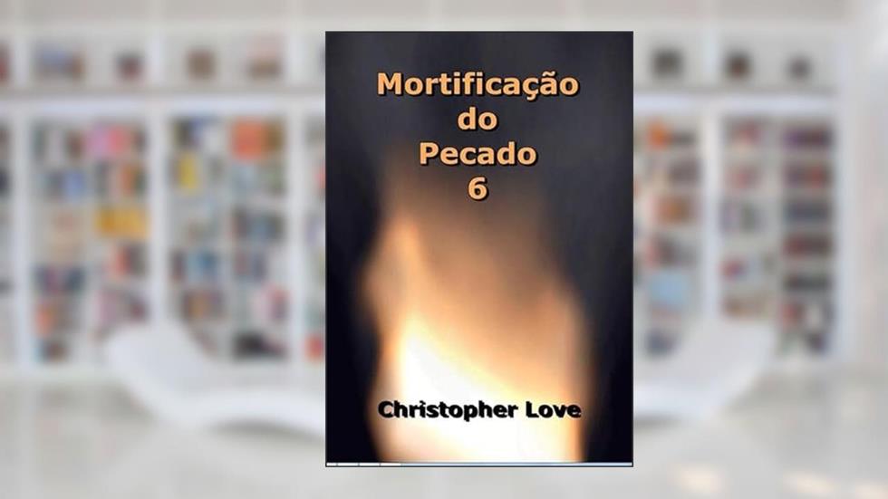 Mortificacao do Pecado 6, do autor Silvio Dutra