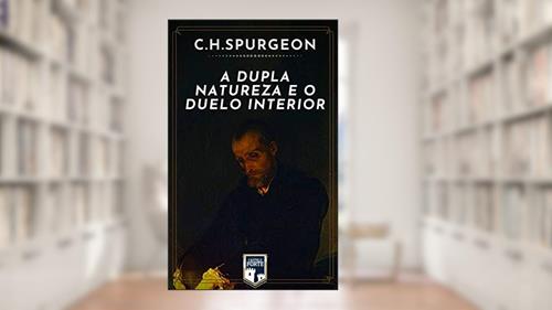 Capa de A Dupla Natureza e o Duelo Interior, do autor Charles Haddon Spurgeon