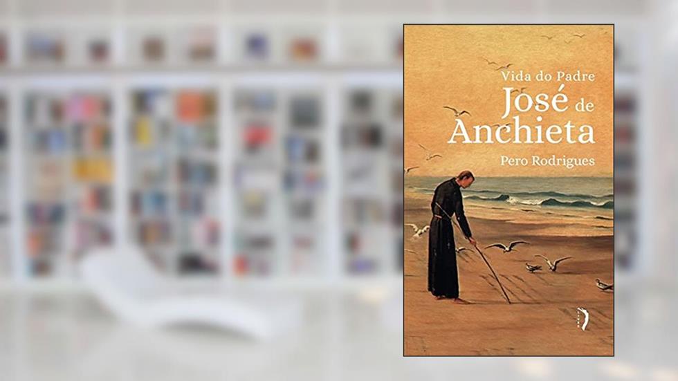 Vida Do Padre José De Anchieta, do autor Pero Rodrigues