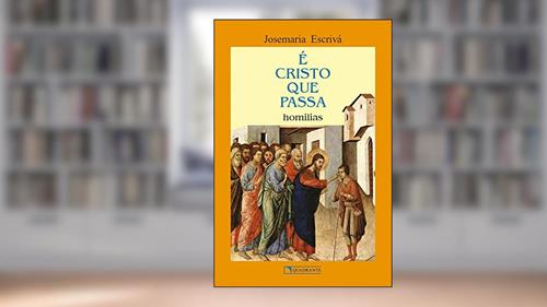 Capa de É Cristo que passa, do autor São Josemaria Escrivá