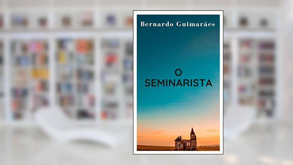 O Seminarista, do autor Bernado Guimarães