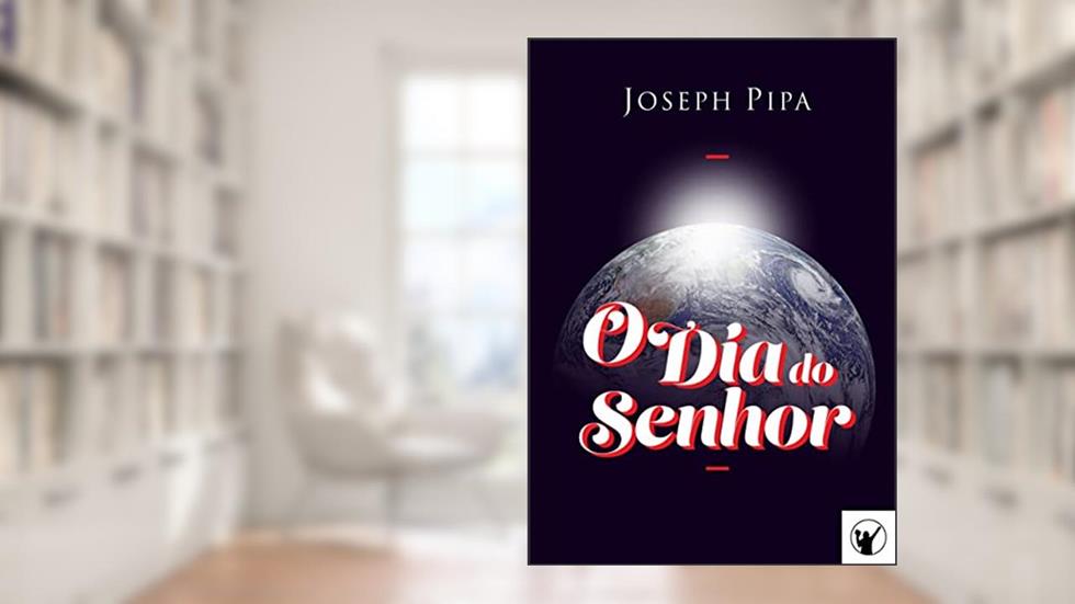 O Dia do Senhor, do autor Joseph Pipa