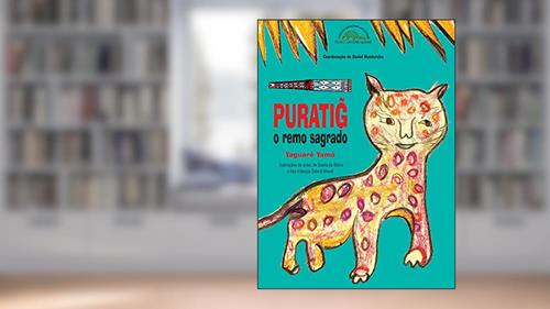 Capa de Puratig: O remo sagrado, do autor Yaguarê Yamã