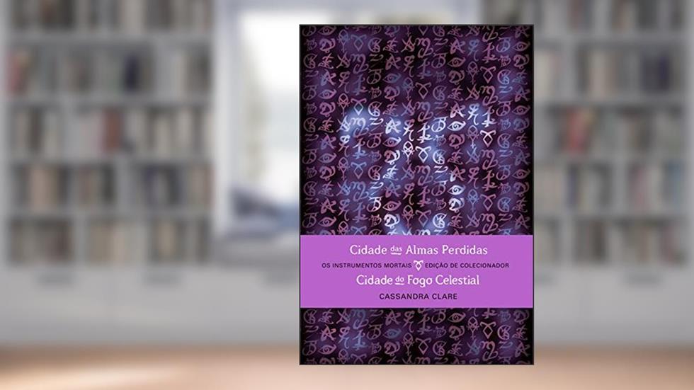 Cidade das Almas Perdidas & Cidade do Fogo Celestial (edição de colecionador - 2 em 1), do autor Cassandra Clare