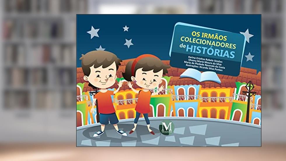 Os irmãos colecionadores de histórias, do autor Karina Cristina Rabelo Simões; Silvana Maria Moura da Silva; Maria da Piedade Resende da Costa