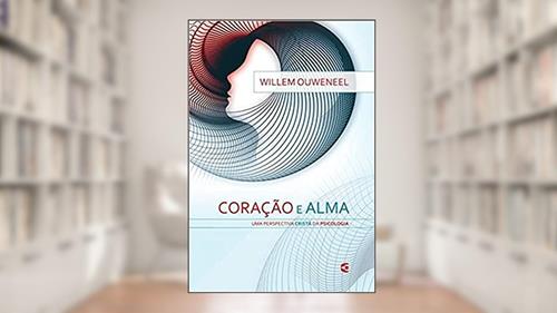 Capa de Coração e Alma, do autor Willem Ouweneel