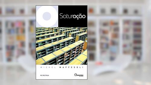 Capa de Saturação, do autor Michel Maffesoli