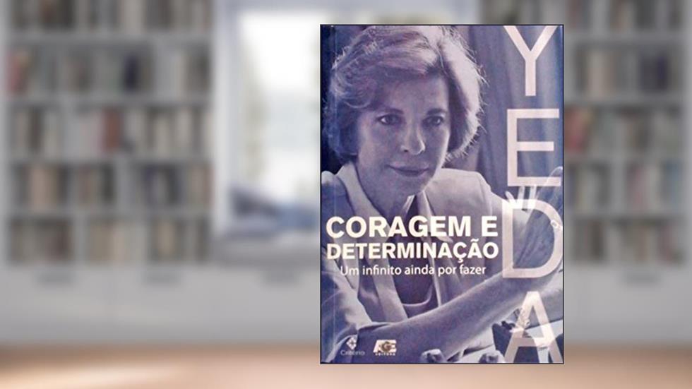 Coragem e Determinação. Um Infinito Ainda por Fazer, do autor Yeda Rorato Crusius