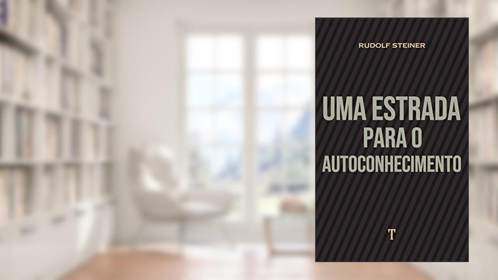 Uma Estrada para o Autoconhecimento, do autor Rudolf Steiner