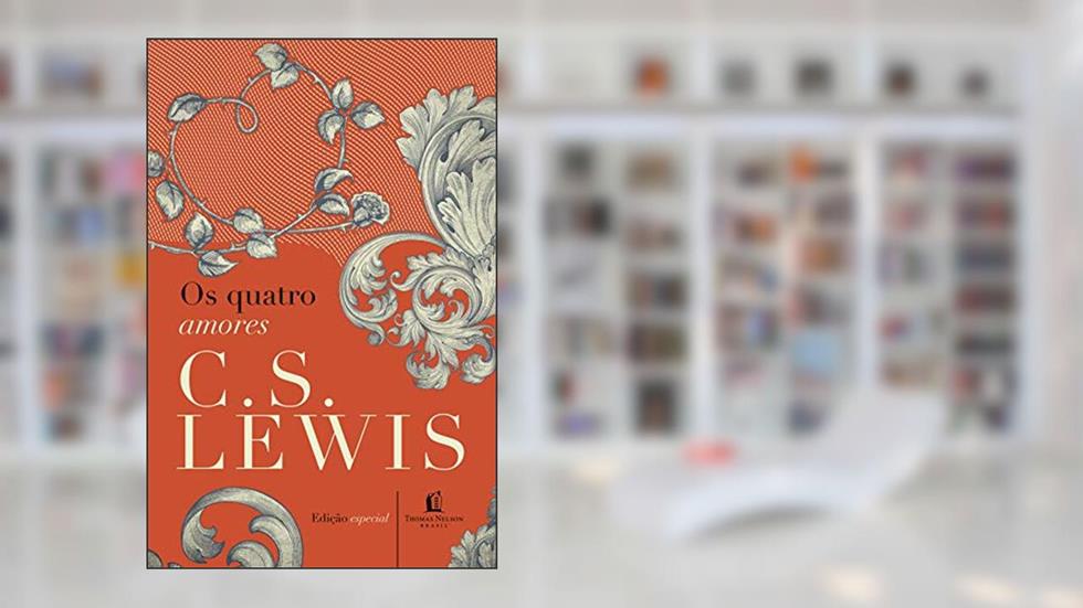 Os quatro amores (Clássicos C. S. Lewis), do autor C. S. Lewis