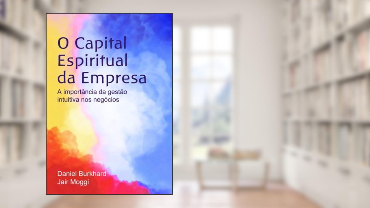 O Capital Espiritual da Empresa, do autor Jair Moggi; Daniel Burkhard