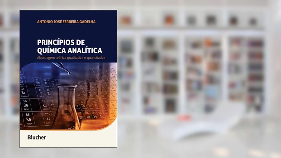 Princípios de Química Analítica: Abordagem Teórica Qualitativa e Quantitativa, do autor Antonio José Ferreira Gadelha